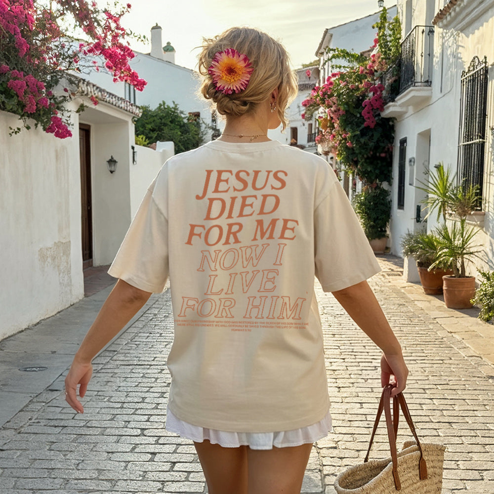 Jesus Died For Me Now I Live For Him Christian Unisex T-shirt