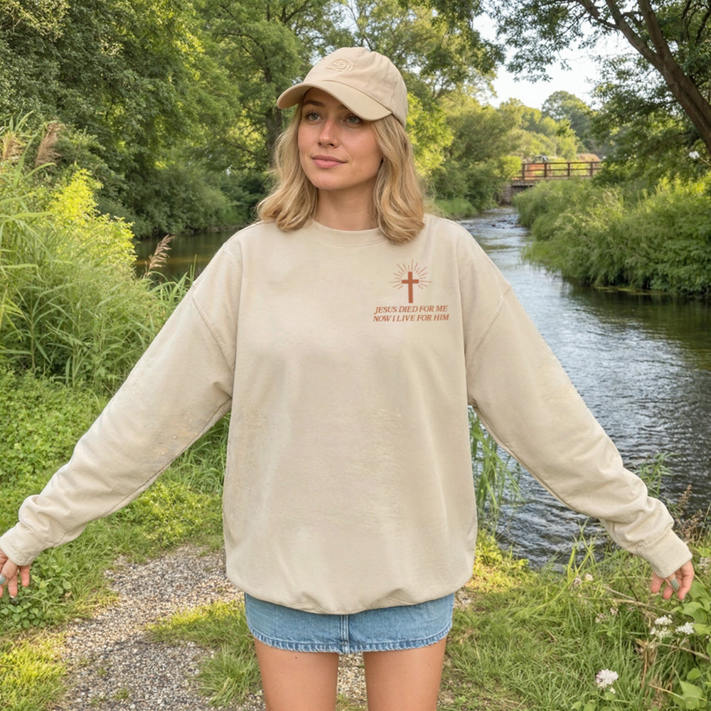 Jesus Died For Me Now I Live For Him Christian Unisex Sweatshirt