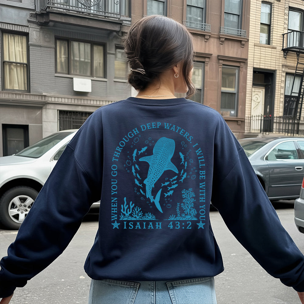 When You Go Through Deep Waters Christian Unisex Sweatshirt
