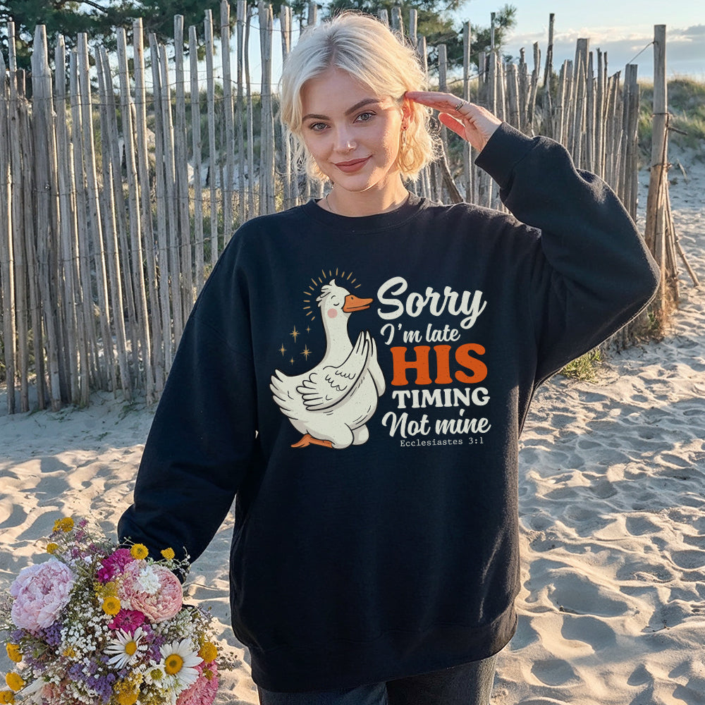 Sorry I'm Late, His Timing Not Mine Christian Unisex Sweatshirt