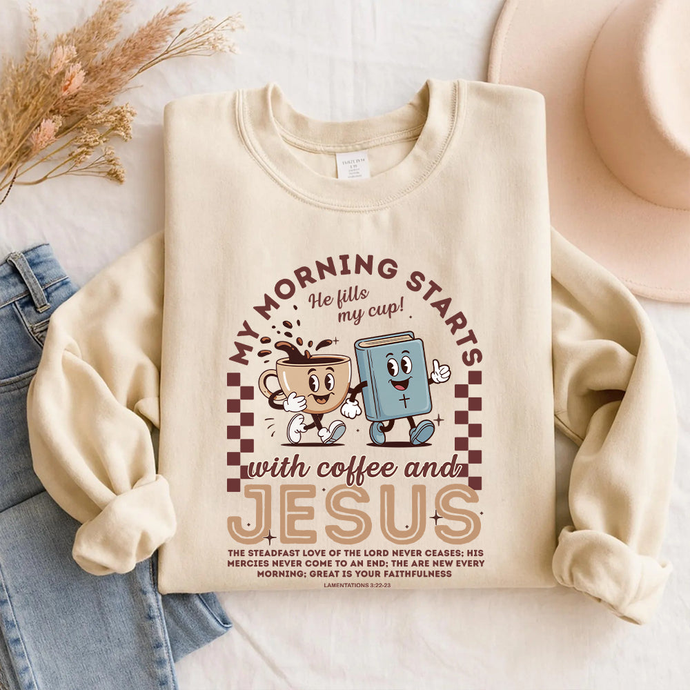 My Morning Starts With Coffee And Jesus Unisex Sweatshirt