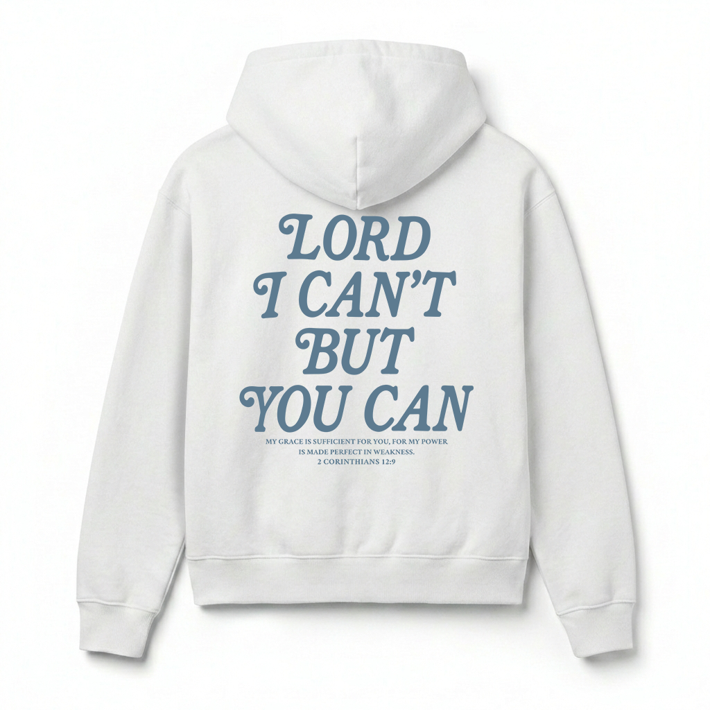 Lord I Can't But You Can Christian Unisex Hoodie