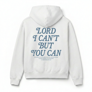 Lord I Can't But You Can Christian Unisex Hoodie