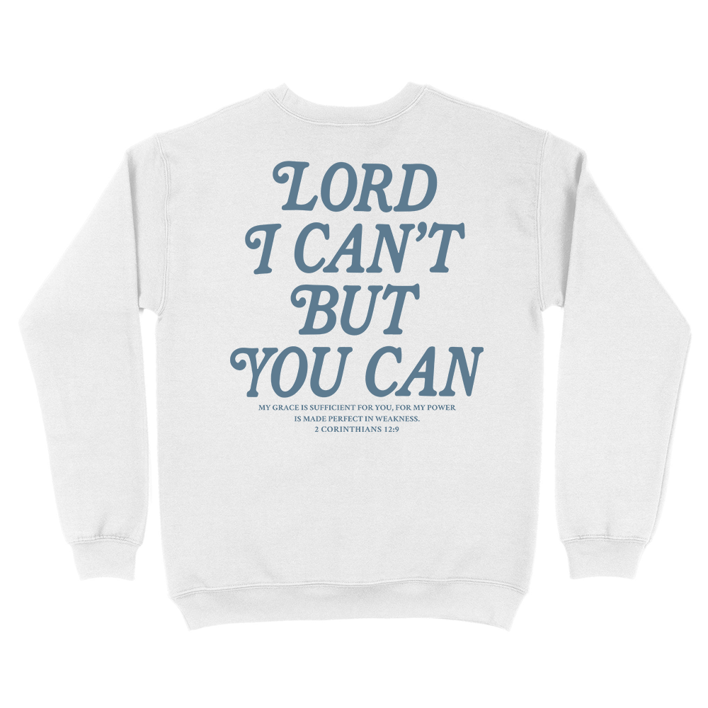 Lord I Can't But You Can Christian Unisex Sweatshirt