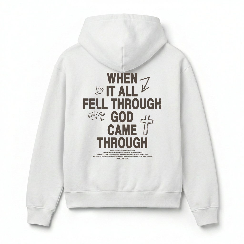When It All Fell Through God Came Through Christian Unisex Hoodie