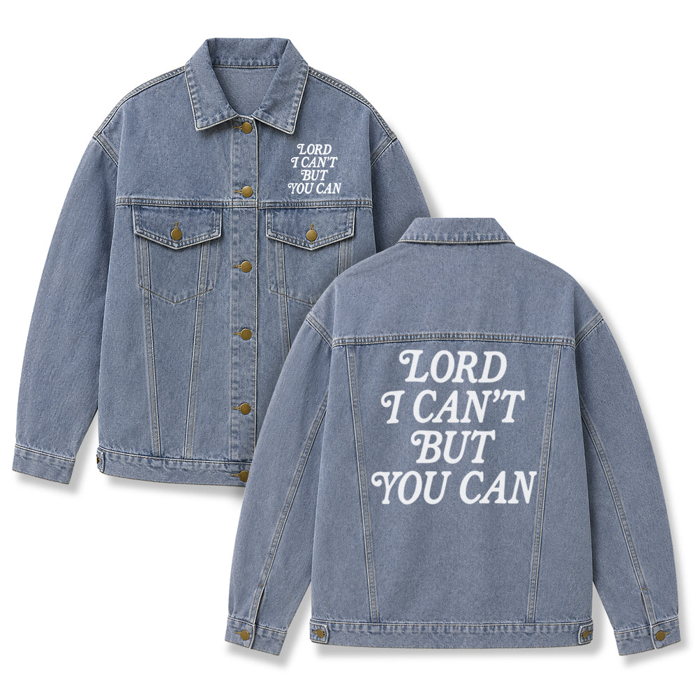 Lord I Can't But You Can Christian Unisex Denim Jacket