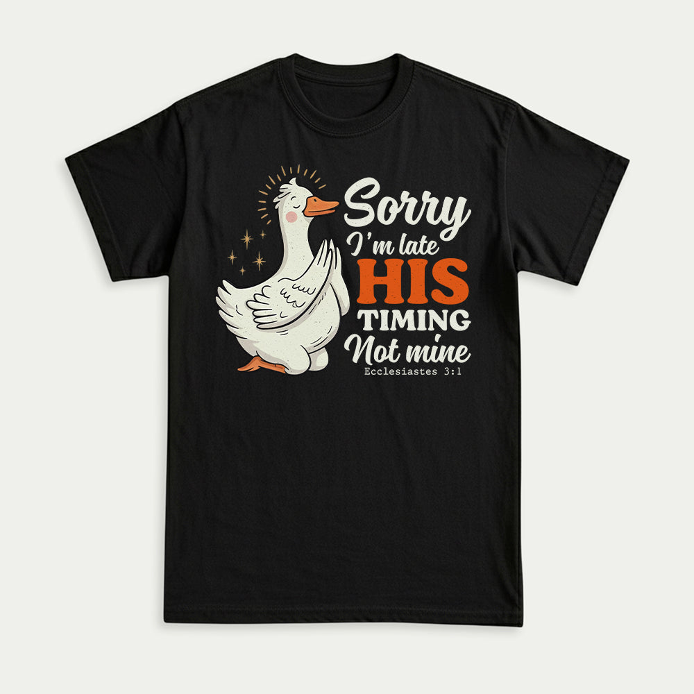 Sorry I'm Late, His Timing Not Mine Christian Unisex T-shirt