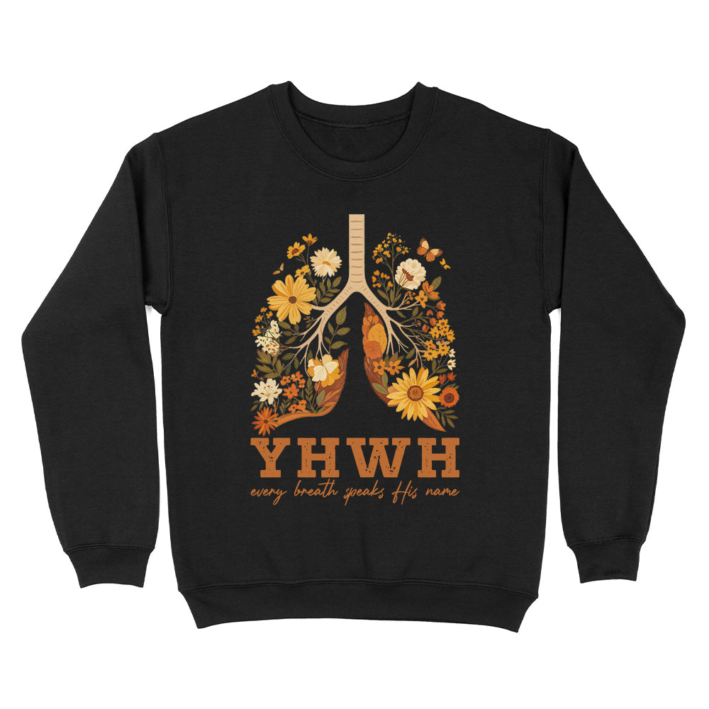 YHWH Every Breath Speaks His Name Christian Unisex Sweatshirt - Front Print