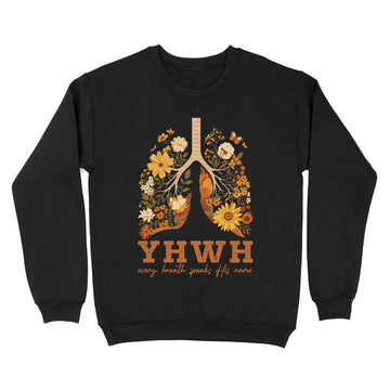 YHWH Every Breath Speaks His Name Christian Unisex Sweatshirt - Front Print