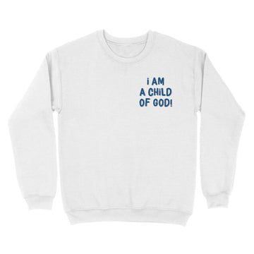 I Am A Child Of God Christian Unisex Sweatshirt