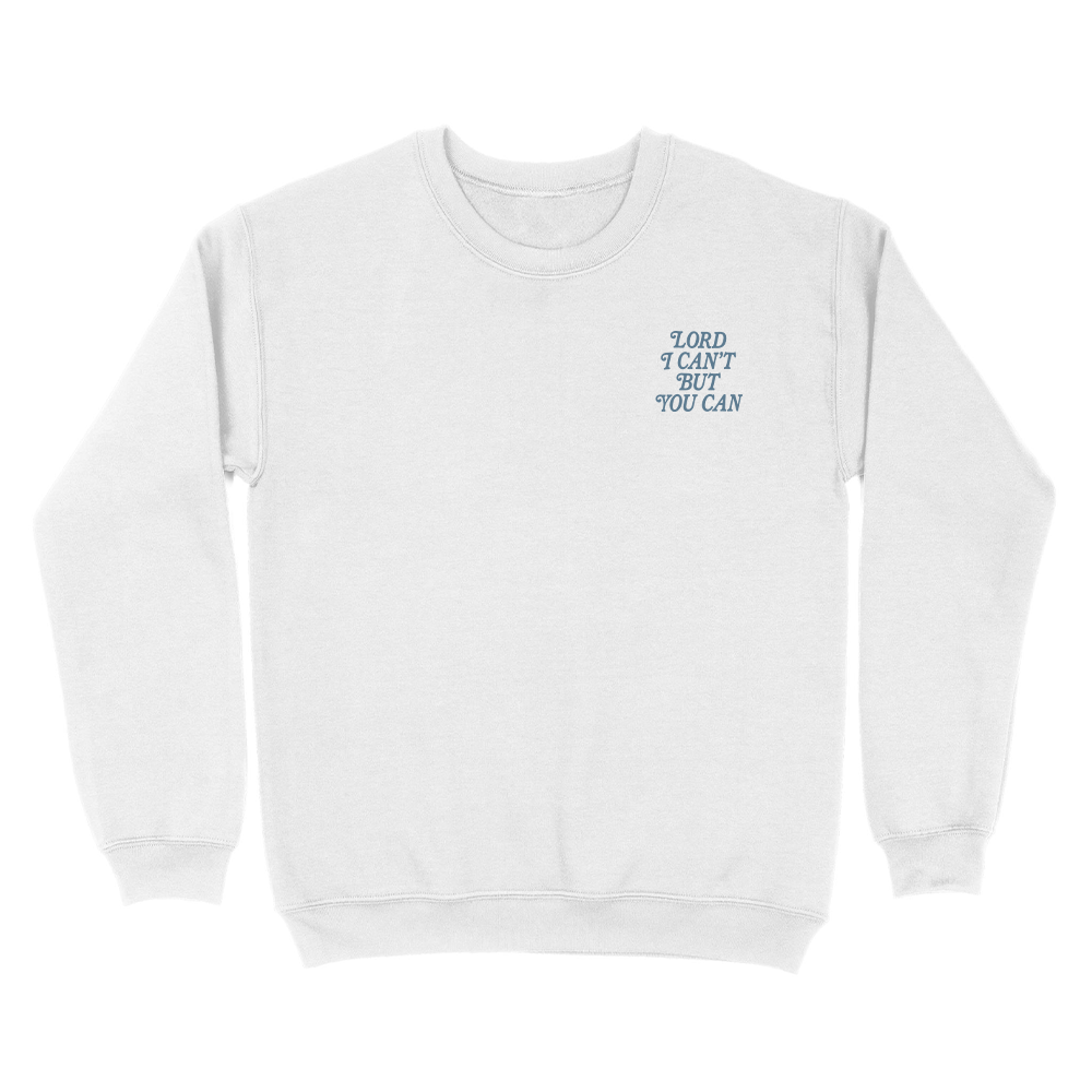 Lord I Can't But You Can Christian Unisex Sweatshirt