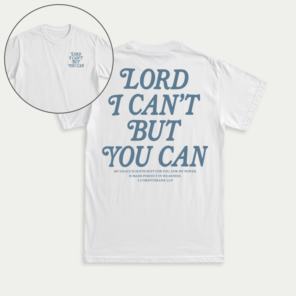 Lord I Can't But You Can Christian Unisex T-shirt