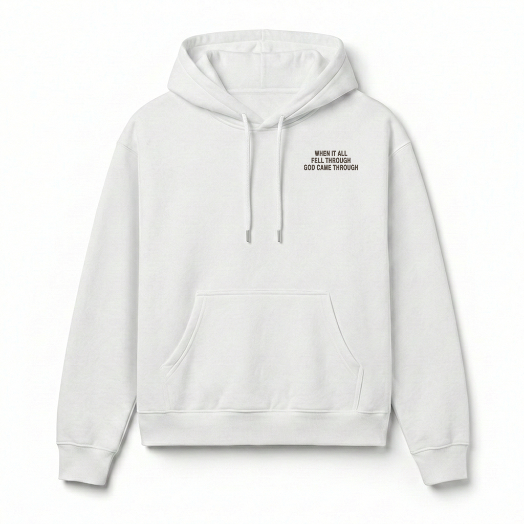 When It All Fell Through God Came Through Christian Unisex Hoodie
