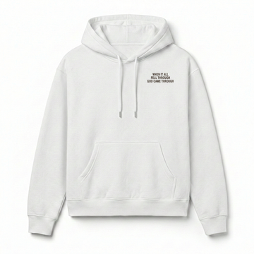 When It All Fell Through God Came Through Christian Unisex Hoodie