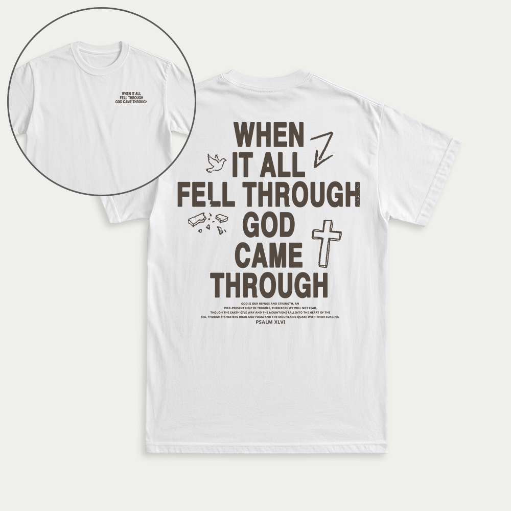 When It All Fell Through God Came Through Christian Unisex T-shirt