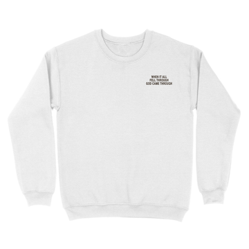 When It All Fell Through God Came Through Unisex Sweatshirt