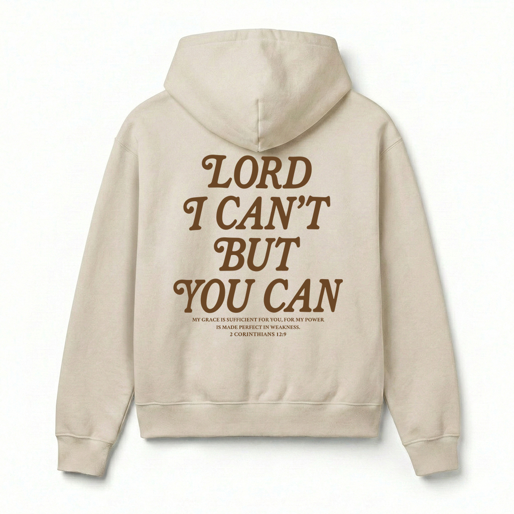 Lord I Can't But You Can Christian Unisex Hoodie