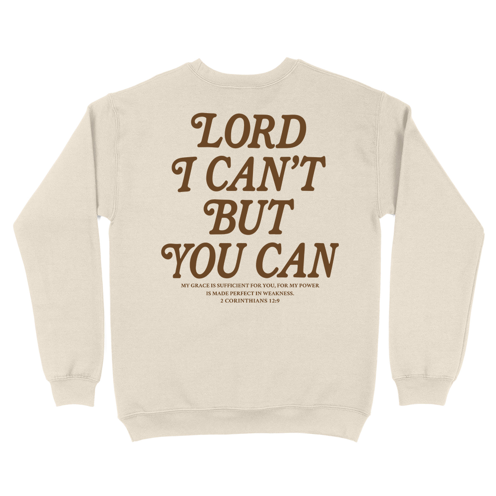 Lord I Can't But You Can Christian Unisex Sweatshirt