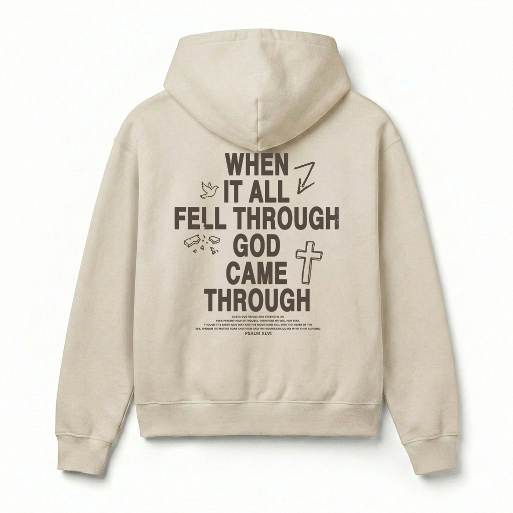 When It All Fell Through God Came Through Christian Unisex Hoodie