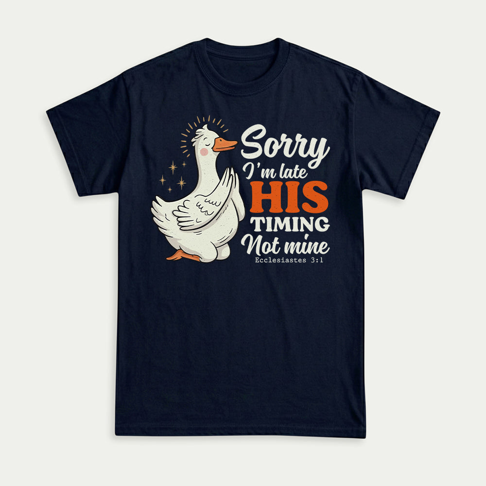 Sorry I'm Late, His Timing Not Mine Christian Unisex T-shirt