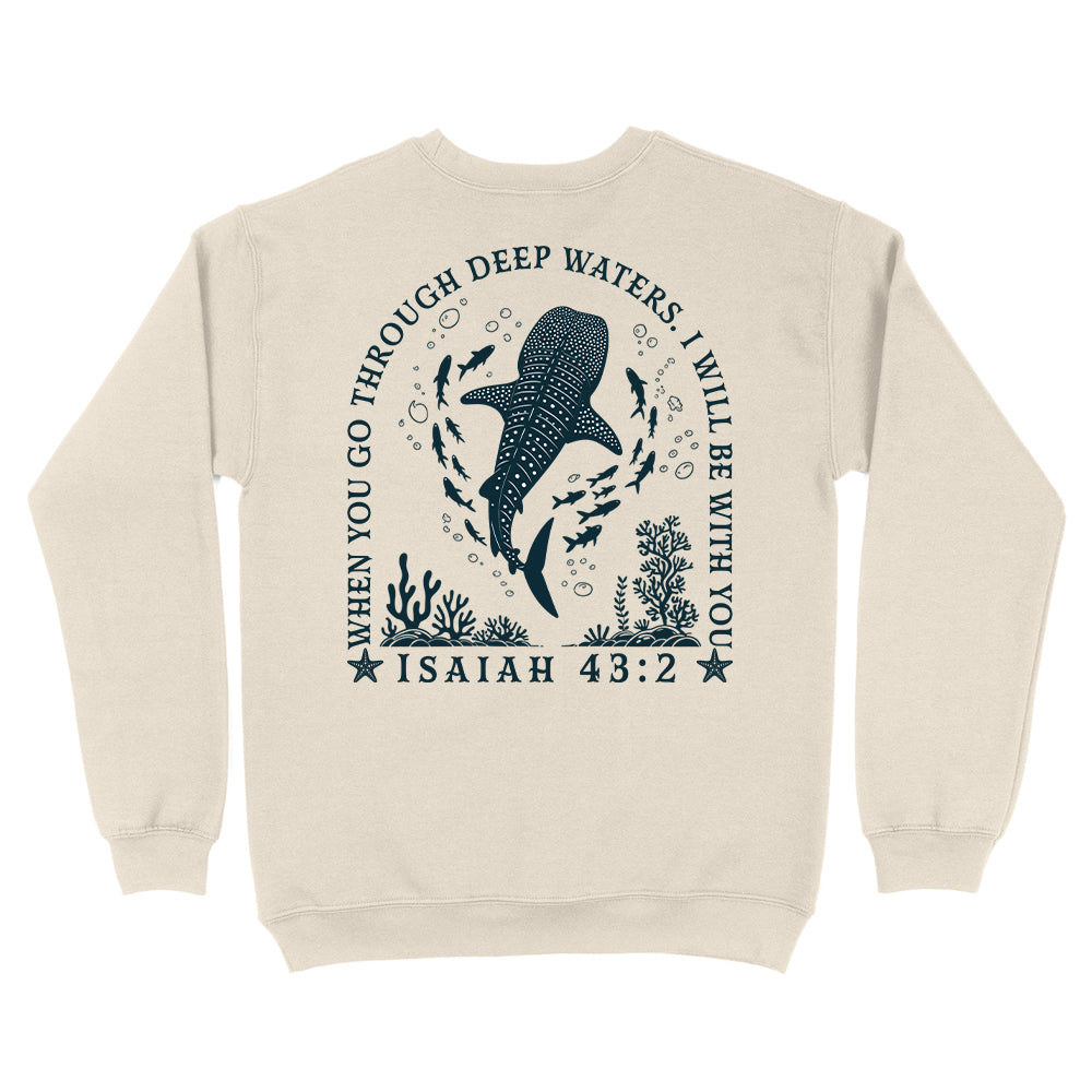 When You Go Through Deep Waters Christian Unisex Sweatshirt