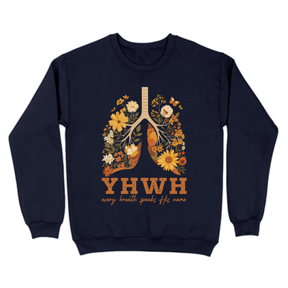 YHWH Every Breath Speaks His Name Christian Unisex Sweatshirt - Front Print