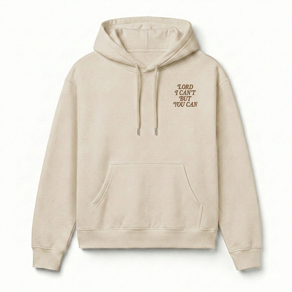 Lord I Can't But You Can Christian Unisex Hoodie