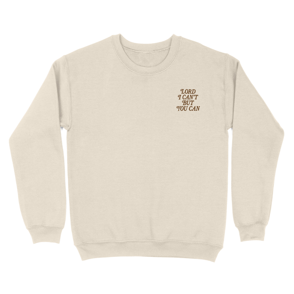 Lord I Can't But You Can Christian Unisex Sweatshirt