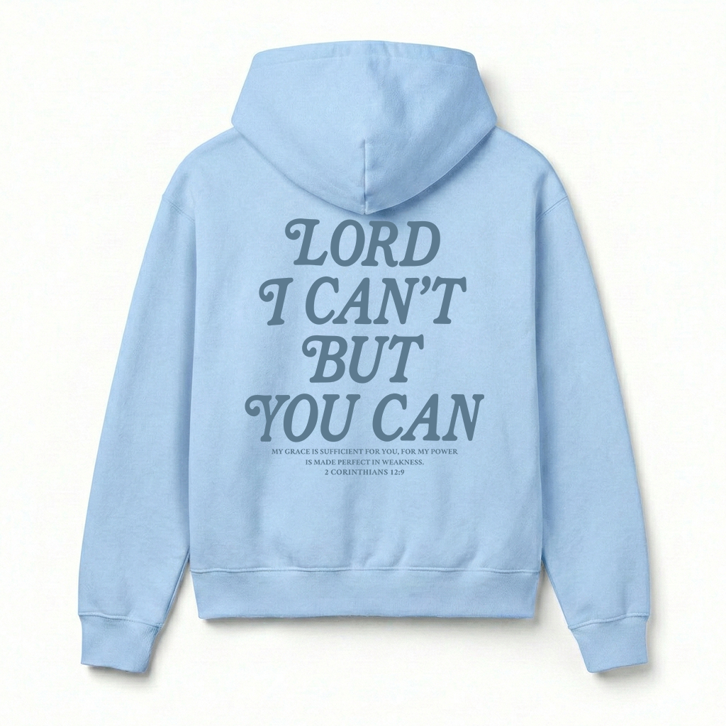 Lord I Can't But You Can Christian Unisex Hoodie