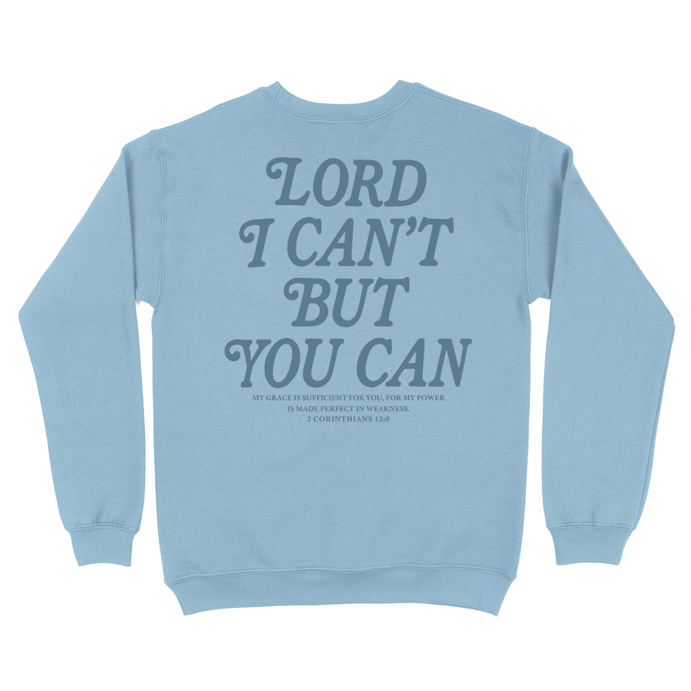 Lord I Can't But You Can Christian Unisex Sweatshirt