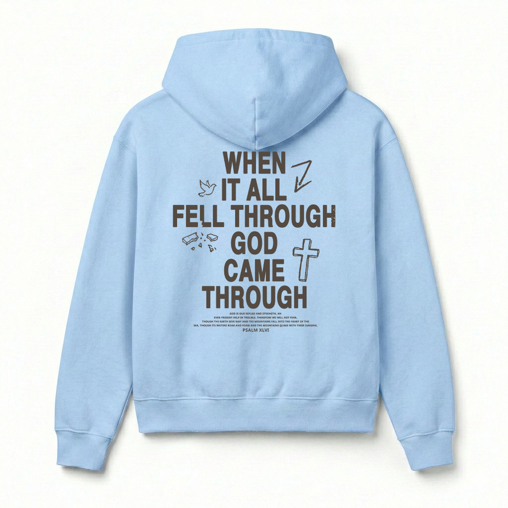 When It All Fell Through God Came Through Christian Unisex Hoodie