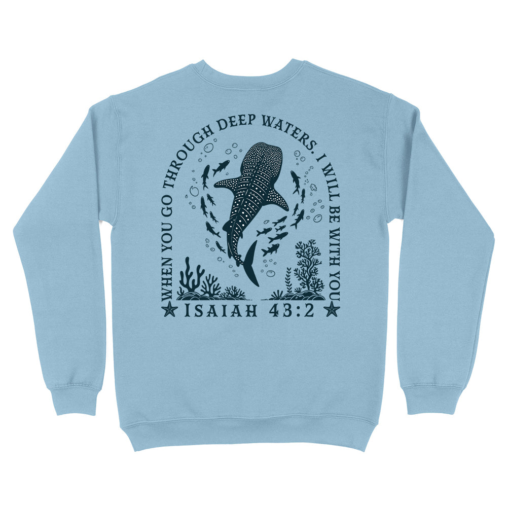 When You Go Through Deep Waters Christian Unisex Sweatshirt