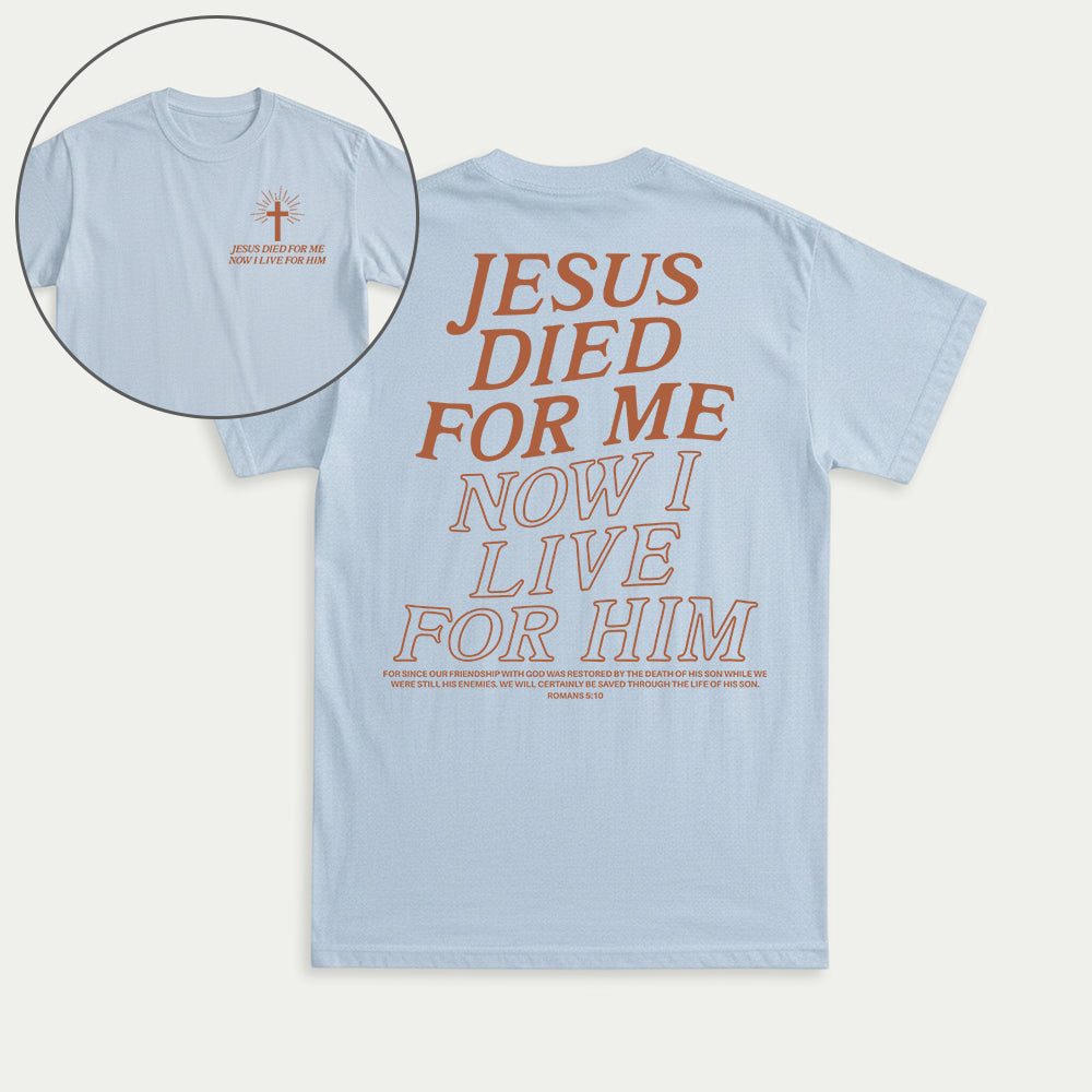 Jesus Died For Me Now I Live For Him Christian Unisex T-shirt