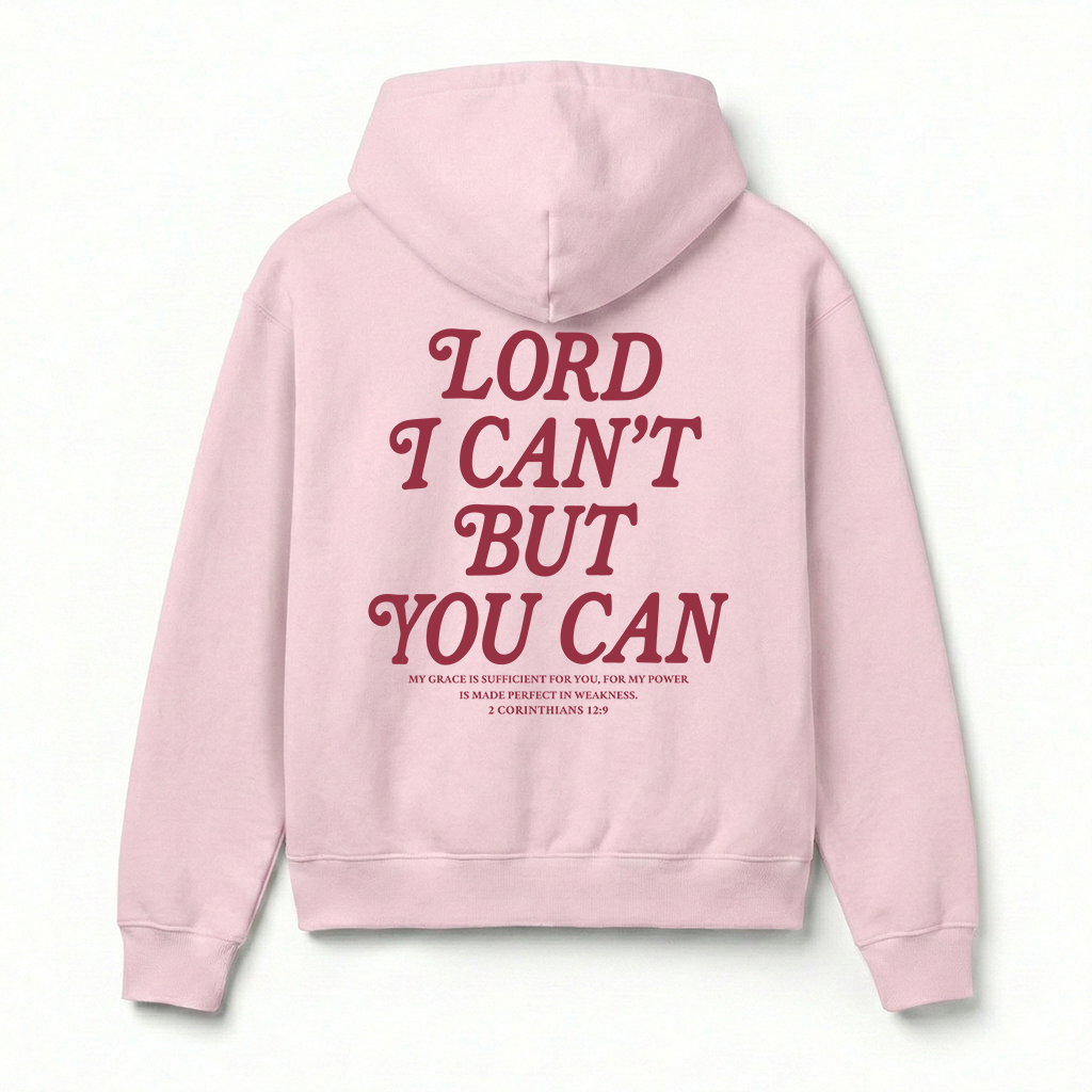Lord I Can't But You Can Christian Unisex Hoodie