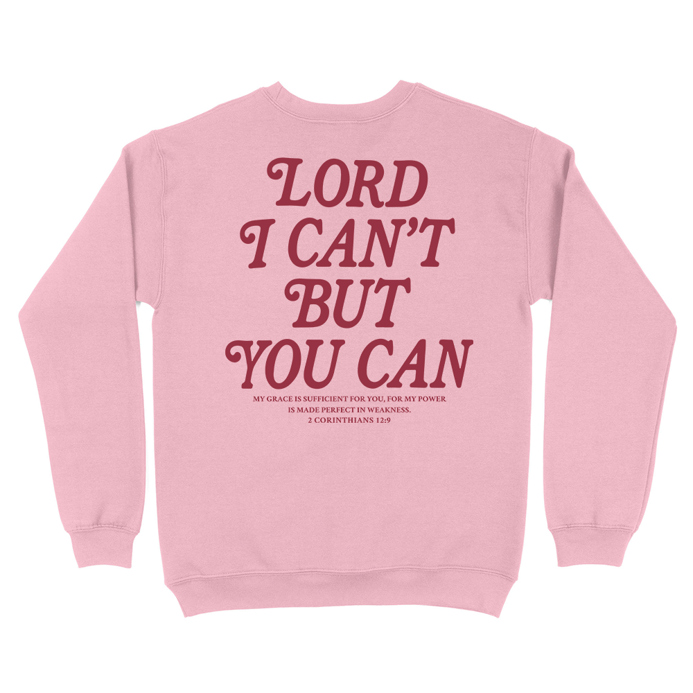 Lord I Can't But You Can Christian Unisex Sweatshirt