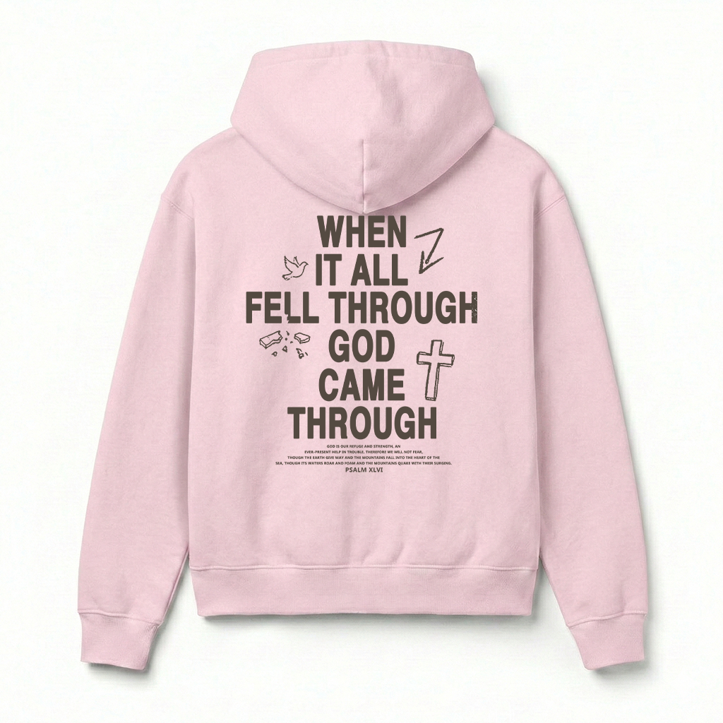 When It All Fell Through God Came Through Christian Unisex Hoodie