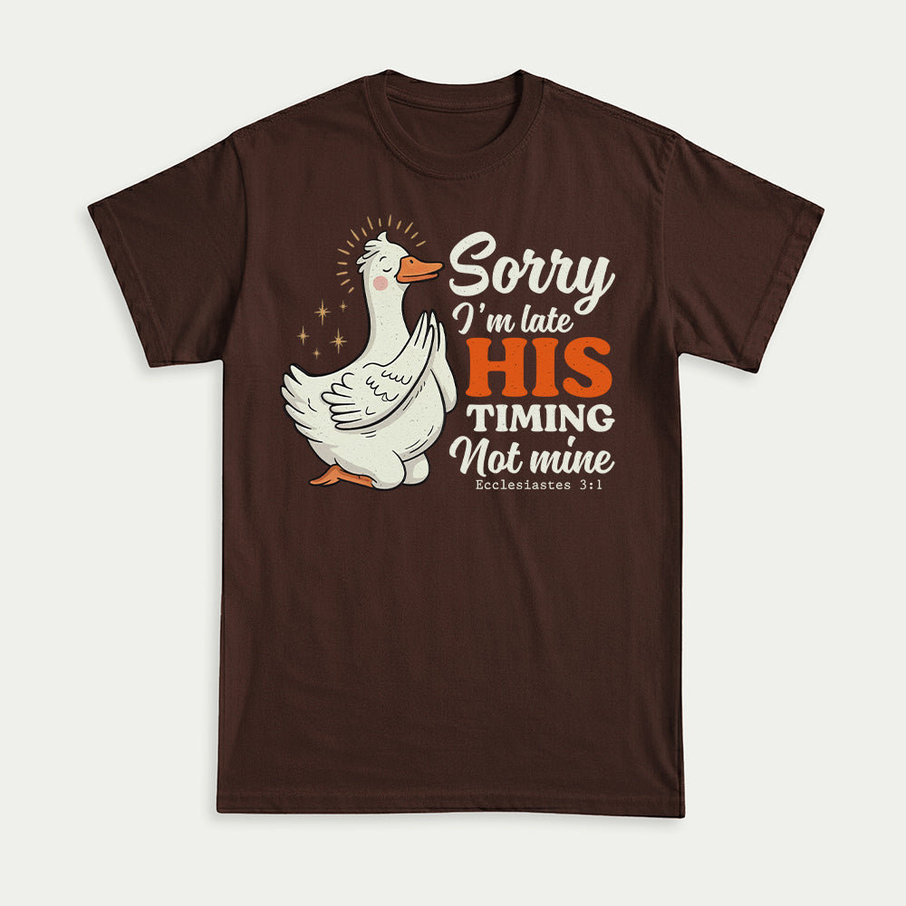 Sorry I'm Late, His Timing Not Mine Christian Unisex T-shirt