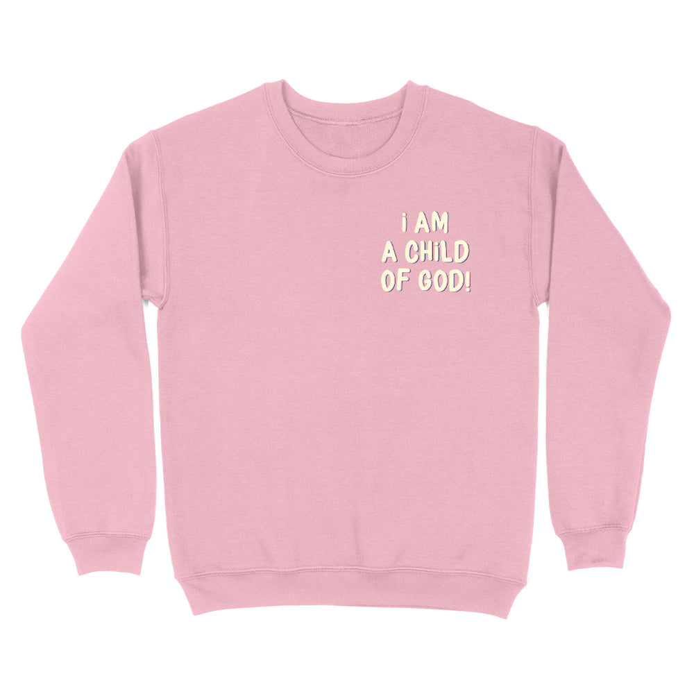 I Am A Child Of God Christian Unisex Sweatshirt