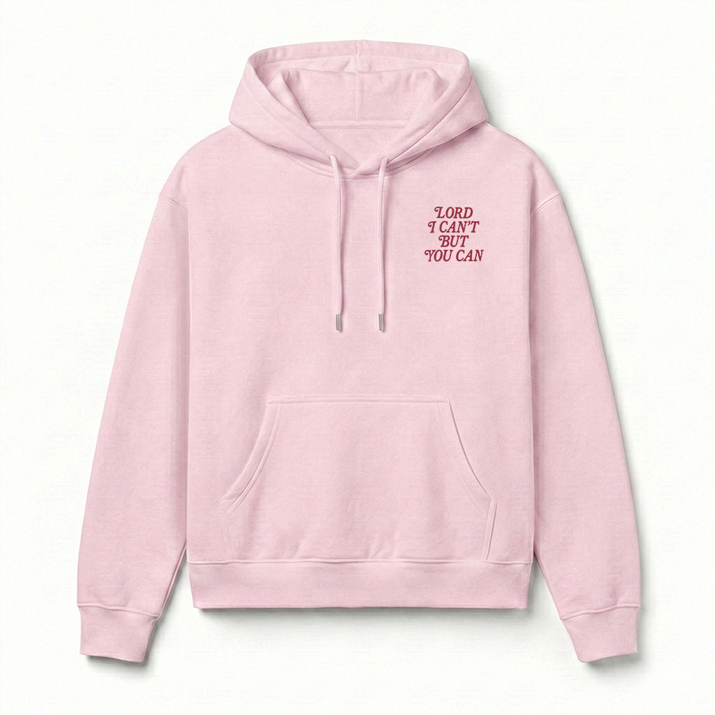 Lord I Can't But You Can Christian Unisex Hoodie