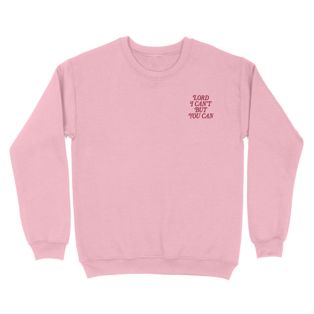 Lord I Can't But You Can Christian Unisex Sweatshirt