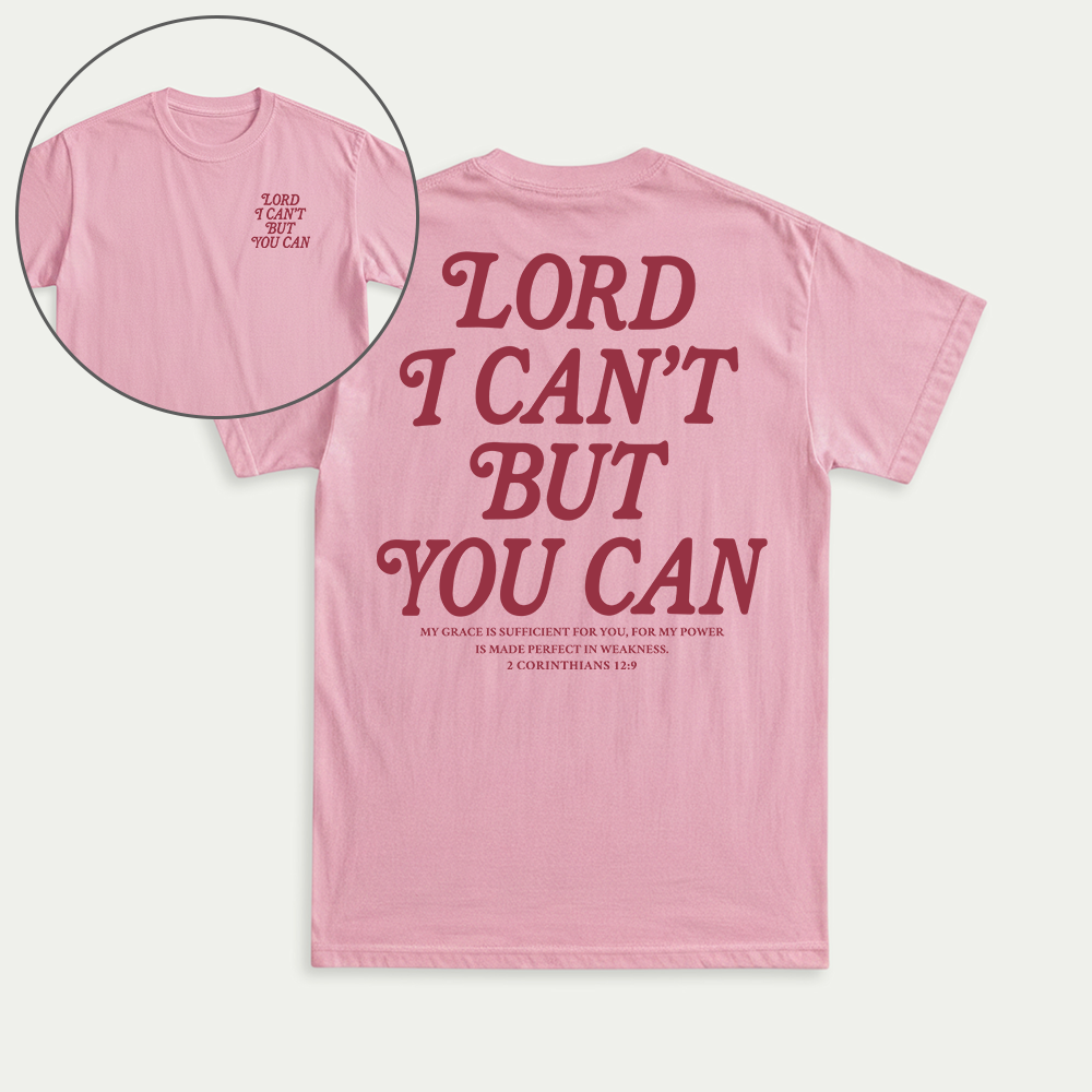 Lord I Can't But You Can Christian Unisex T-shirt