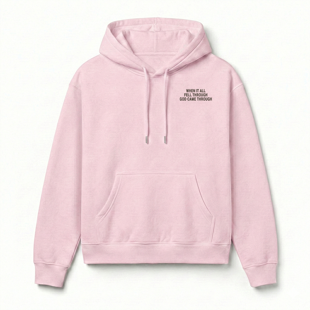 When It All Fell Through God Came Through Christian Unisex Hoodie
