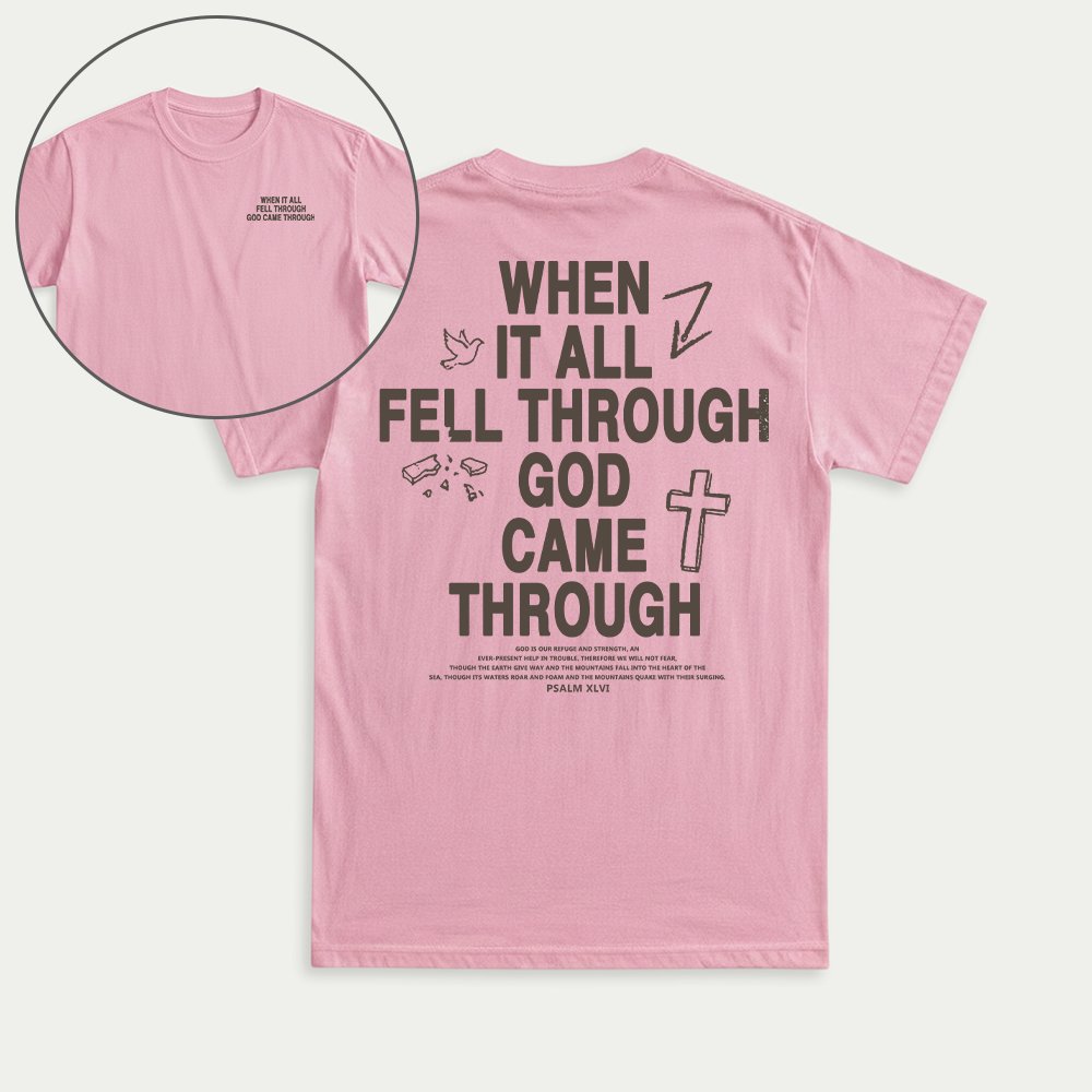 When It All Fell Through God Came Through Christian Unisex T-shirt