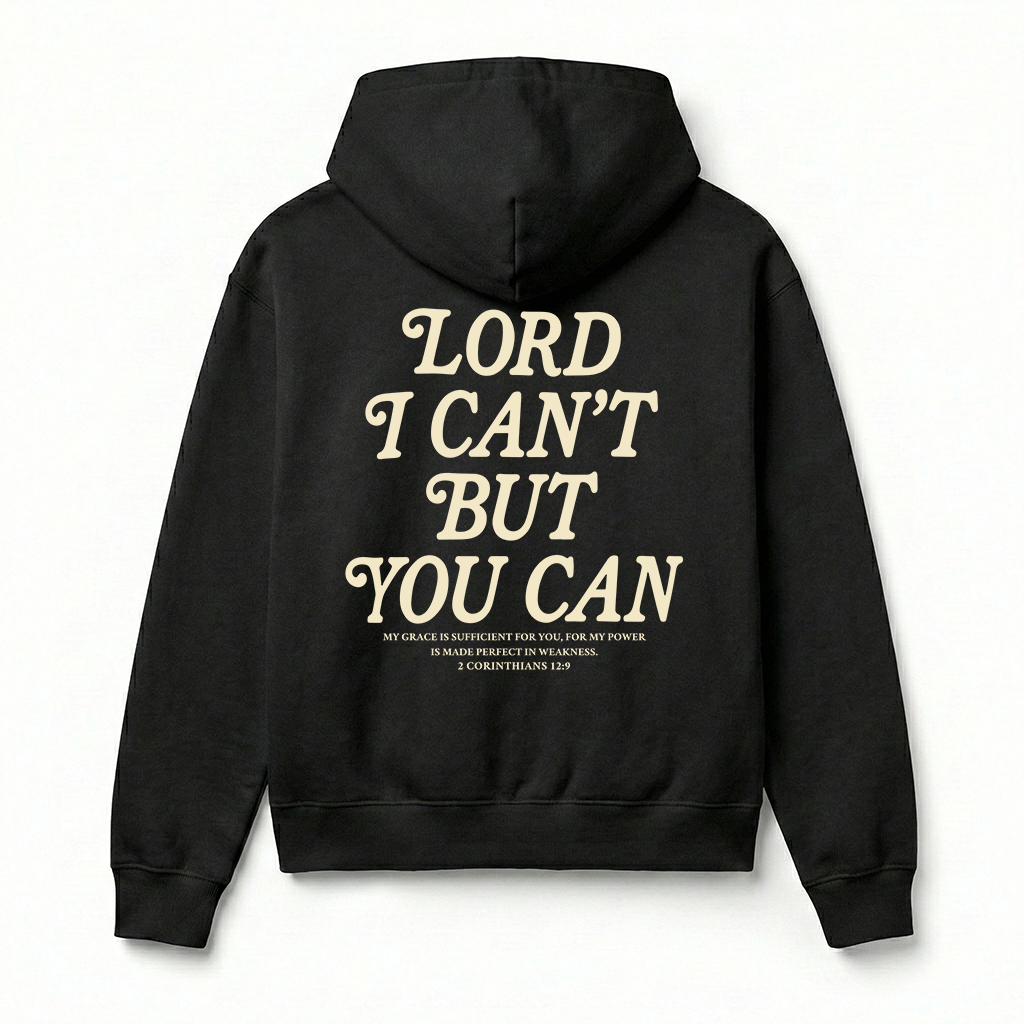 Lord I Can't But You Can Christian Unisex Hoodie