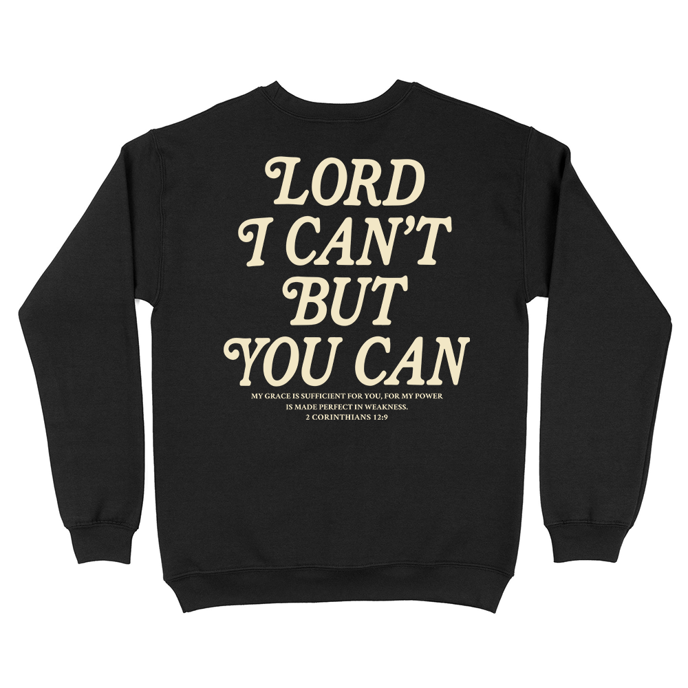 Lord I Can't But You Can Christian Unisex Sweatshirt