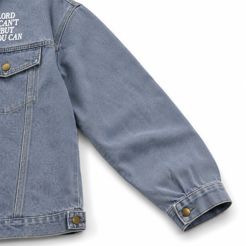 Lord I Can't But You Can Christian Unisex Denim Jacket