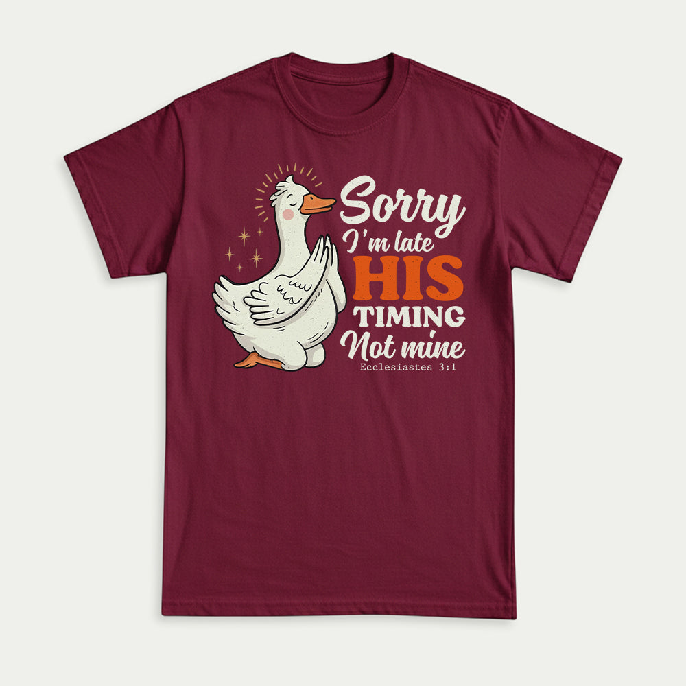 Sorry I'm Late, His Timing Not Mine Christian Unisex T-shirt
