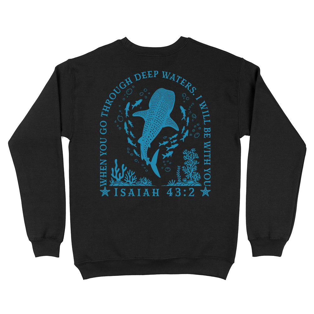 When You Go Through Deep Waters Christian Unisex Sweatshirt