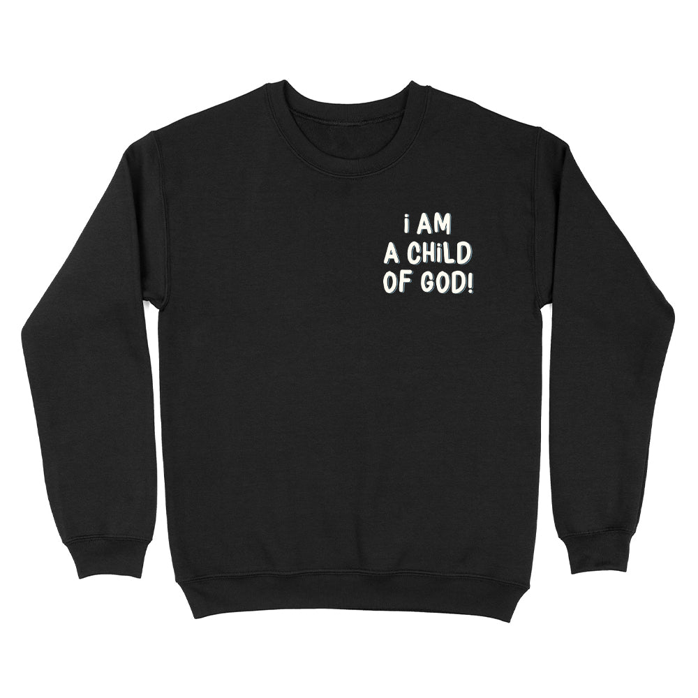 I Am A Child Of God Christian Unisex Sweatshirt