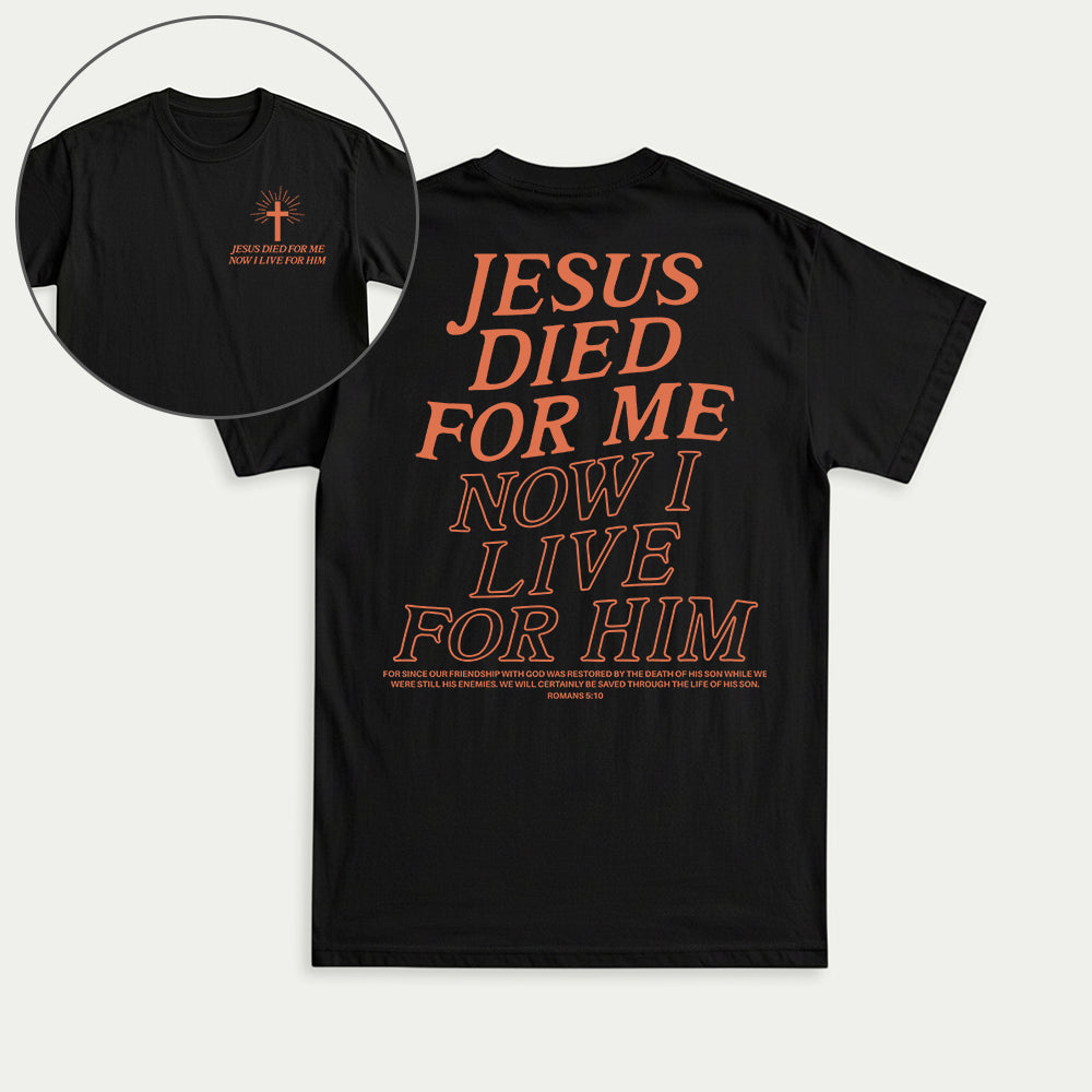 Jesus Died For Me Now I Live For Him Christian Unisex T-shirt